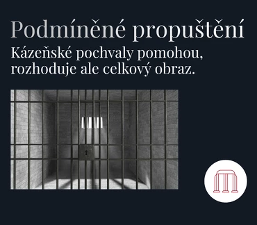 Kázeňské pochvaly mohou podpořit žádost o podmíněné propuště